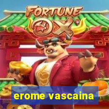 erome vascaina